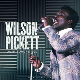 Wilson Pickett - Live In Europe 1969 (live) (2022) Mp3 320kbps [PMEDIA] ⭐️