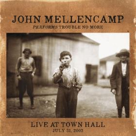 John Mellencamp - Performs Trouble No More Live At Town Hall (2014 Rock) [Flac 16-44]