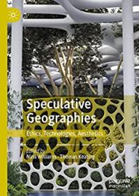 Speculative Geographies - Ethics, Technologies, Aesthetics