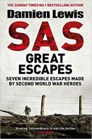 SAS Great Escapes - Seven Great Escapes Made by Real Second World War Heroes