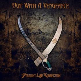 Straight Line Connection - 2022 - Out with a Vengeance (FLAC)