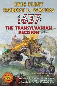 1637 The Transylvanian Decision (Ring of Fire #35) by Eric Flint, Robert E  Waters