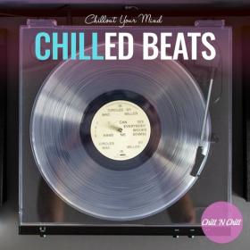 VA - Chilled Beats_ Chillout Your Mind (2022) [FLAC]