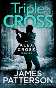 Triple Cross (Alex Cross Series #30) by James Patterson