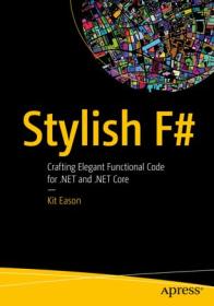 Stylish F# Crafting Elegant Functional Code for  NET and  NET Core [PDFEPUB] [VikingEmpire]