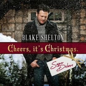 Blake Shelton - Cheers, It's Christmas (Super Deluxe) (2022) Mp3 320kbps [PMEDIA] ⭐️