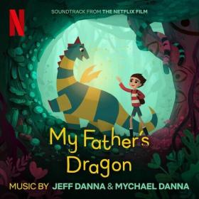 Mychael Danna - My Father's Dragon (Soundtrack from the Netflix Film) (2022) Mp3 320kbps [PMEDIA] ⭐️