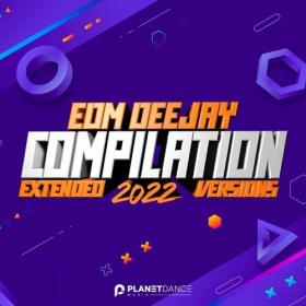 Various Artists - EDM Deejay Compilation 2022_ Extended Versions (2022) Mp3 320kbps [PMEDIA] ⭐️