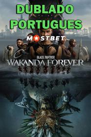 Pantera Negra Wakanda para Sempre (2022) 720p HDCAM [Dublado Portugues] MOSTBET