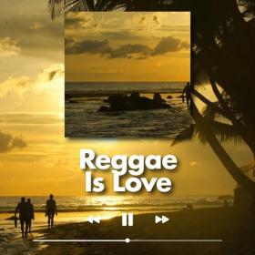 Various Artists - Reggae Is Love (2022) Mp3 320kbps [PMEDIA] ⭐️