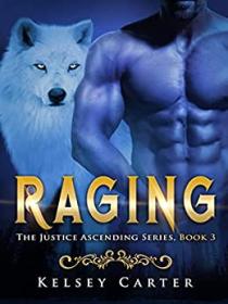 Raging by Kelsey Carter (The Justice Ascending #3)