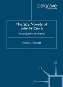 The Spy Novels of John Le Carre_ Balancing Ethics and Politics ( PDFDrive )