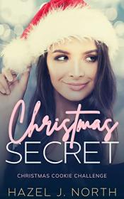 Christmas Secret (Christmas Cookie Challenge) by Hazel J  North