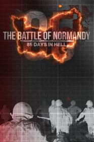 The Battle Of Normandy 85 Days In Hell (2019) [720p] [WEBRip] [YTS]