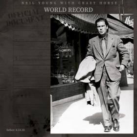 Neil Young & Crazy Horse - World Record (2022) [FLAC] vtwin88cube