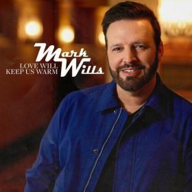 Mark Wills - Love Will Keep Us Warm (2022) Mp3 320kbps [PMEDIA] ⭐️