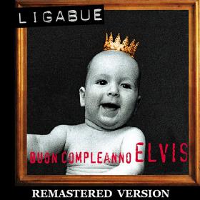 Ligabue - Buon compleanno Elvis [Remastered Version] HD (1996 - Pop rock) [Flac 16-44 MQA]