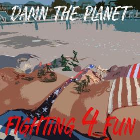 Damn The Planet - 2022 - Fighting 4 Fun (FLAC)