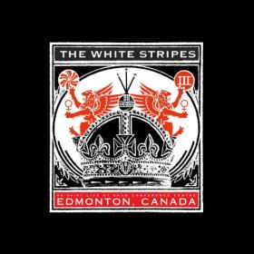 The White Stripes - 2007-06-30 Shaw Conference Center, Edmonton, AB (2022) Mp3 320kbps [PMEDIA] ⭐️