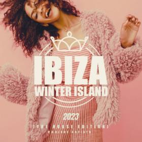 VA - Ibiza Winter Island 2023 (The House Edition) (2022)