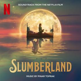 Pinar Toprak - Slumberland (Soundtrack from the Netflix Film) (2022) Mp3 320kbps [PMEDIA] ⭐️