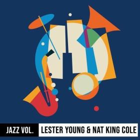 Nat King Cole - Jazz Volume_ Lester Young & Nat King Cole (2022) Mp3 320kbps [PMEDIA] ⭐️
