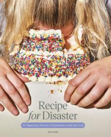 [ TutGee com ] Recipe for Disaster - 40 Superstar Stories of Sustenance and Survival