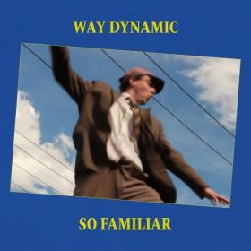 (2022) Way Dynamic - So Familiar [FLAC]