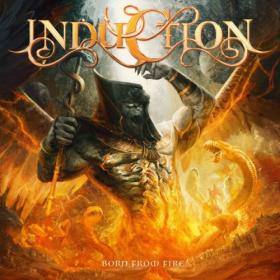 Induction - 2022 - Born From Fire (FLAC)