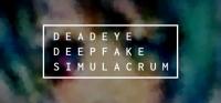 Deadeye.Deepfake.Simulacrum.v0.6.9.4.5