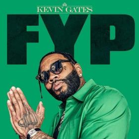 Kevin Gates - FYP (2022) Mp3 320kbps [PMEDIA] ⭐️