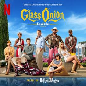 Nathan Johnson - Glass Onion A Knives Out Mystery (Original Motion Picture Soundtrack) (2022) [24Bit-96kHz] FLAC [PMEDIA] ⭐️