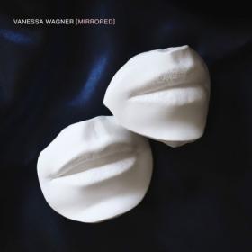 Vanessa Wagner - Mirrored (2022) [24Bit-96kHz] FLAC [PMEDIA] ⭐️