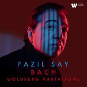 Fazil Say - J  S  Bach Goldberg Variations, BWV 988 (2022) [24Bit-48kHz] FLAC [PMEDIA] ⭐️