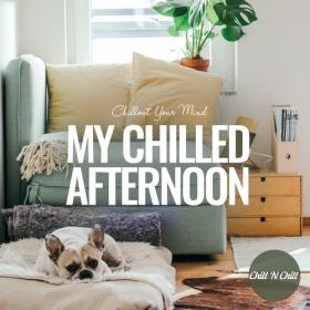 VA - My Chilled Afternoon_ Chillout Your Mind (2022)