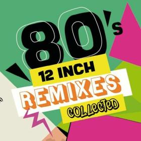 Various Artists - 80's 12-Inch Remixes Collected (2022) Mp3 320kbps [PMEDIA] ⭐️