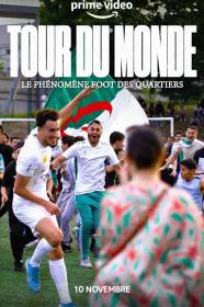 Tour Du Monde - Le Phenomene Foot Des Quartiers (2022) [720p] [WEBRip] [YTS]