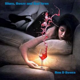 Ron D Bowes - 2022 - Blues, Booze and Bad News [FLAC]