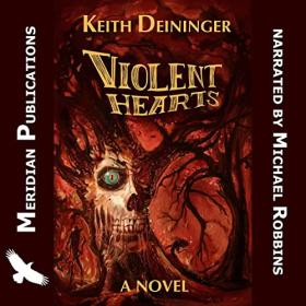 Keith Deininger - 2022 - Violent Hearts - Dark Intrusions, Book 1 (Horror)