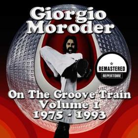 VA - Giorgio Moroder - On The Groove Train Volume 1 - 1975 - 1993 - Best Of (Remastered) [Flac]