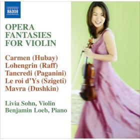 Opera Fantasies for Violin, Vol  1 - Livia Sohn, Benjamin Loeb, Geoff Nuttall (2007)