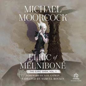 Michael Moorcock - 2022 - Elric of Melnibonde꞉ Volume 1 (Fantasy)