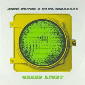 Josh Hoyer and Soul Colossal - Green Light (2022) Mp3 320kbps [PMEDIA] ⭐️