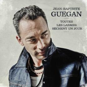 Jean-Baptiste Guégan - Toutes les larmes sèchent un jour (2022) Mp3 320kbps [PMEDIA] ⭐️