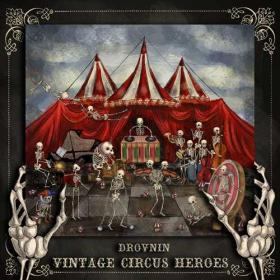 Drovnin (Юрий Дровнин) - 2022 - Vintage Circus Heroes [FLAC]