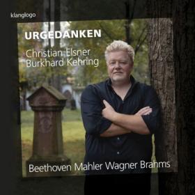 Christian Elsner - Christian Elsner Urgedanken (Beethoven, Mahler, Wagner, Brahms) (2022) [24Bit-48kHz] FLAC [PMEDIA] ⭐️