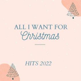 Various Artists - All I Want for Christmas Hits 2022 (2022) Mp3 320kbps [PMEDIA] ⭐️