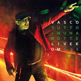 Vasco Rossi - Tutto In Una Notte Live Kom 015 [2CD] (2016 Rock) [Flac 16-44]