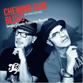 Sergio Caputo Francesco Baccini - Chewing Gum Blues (The Swing Brothers) (2017 Pop) [Flac 16-44]