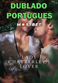 O Amante de Lady Chatterley (2022) 1080p WEB-DL [Dublado Portugues] MOSTBET